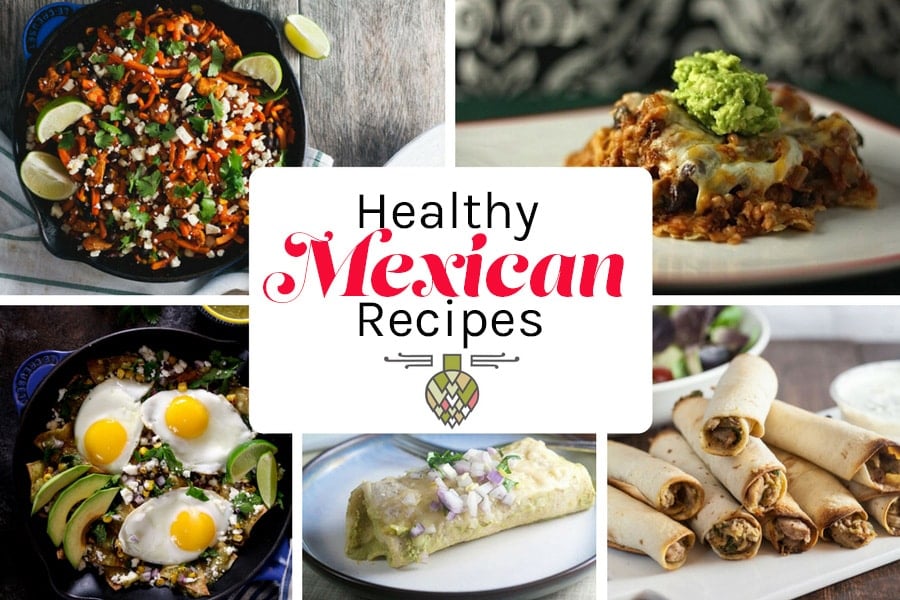 Healthy Mexican Food Recipes | Healthy Delicious